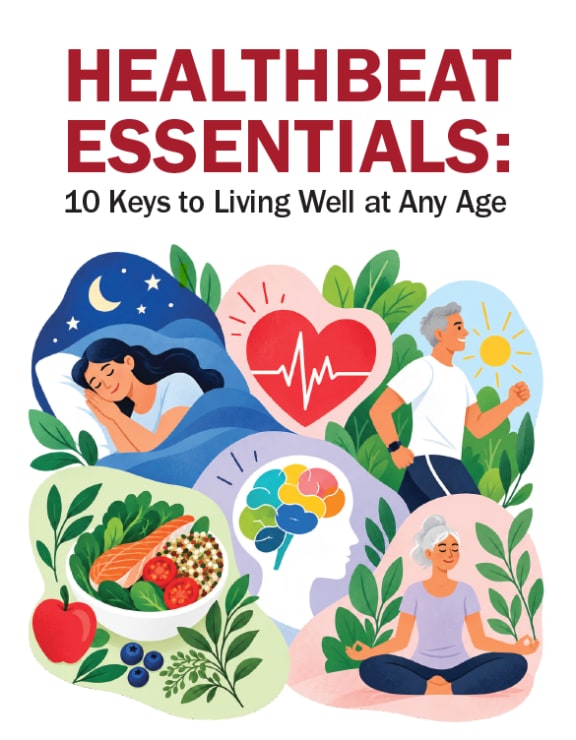 Free Report! HEALTHBEAT ESSENTIALS: 10 Keys to Living Well at Any Age.