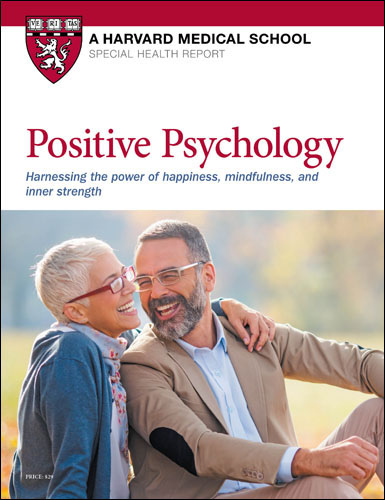 The Happiness Health Connection Harvard Health - positive psychology harnessing the power of happiness mindfulness and inner strength